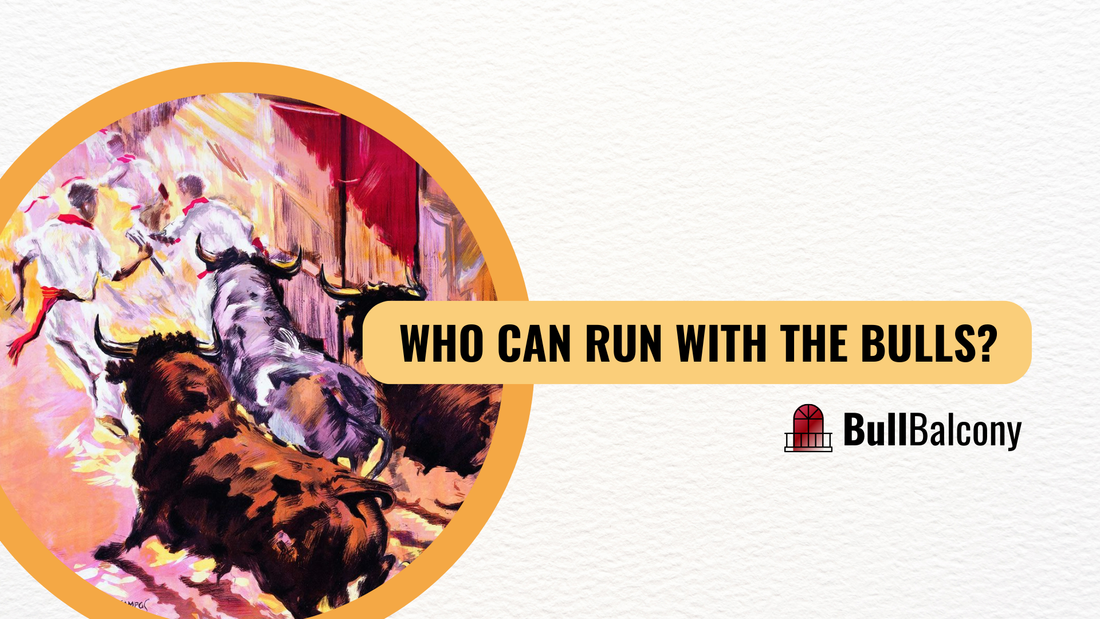 Who can run with the bulls in Pamplona?